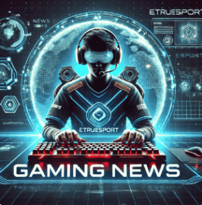 gaming news etruesport